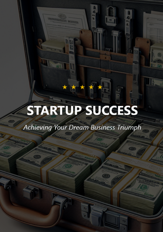 Startup Success: A Complete Guide to Building and Growing Your Business